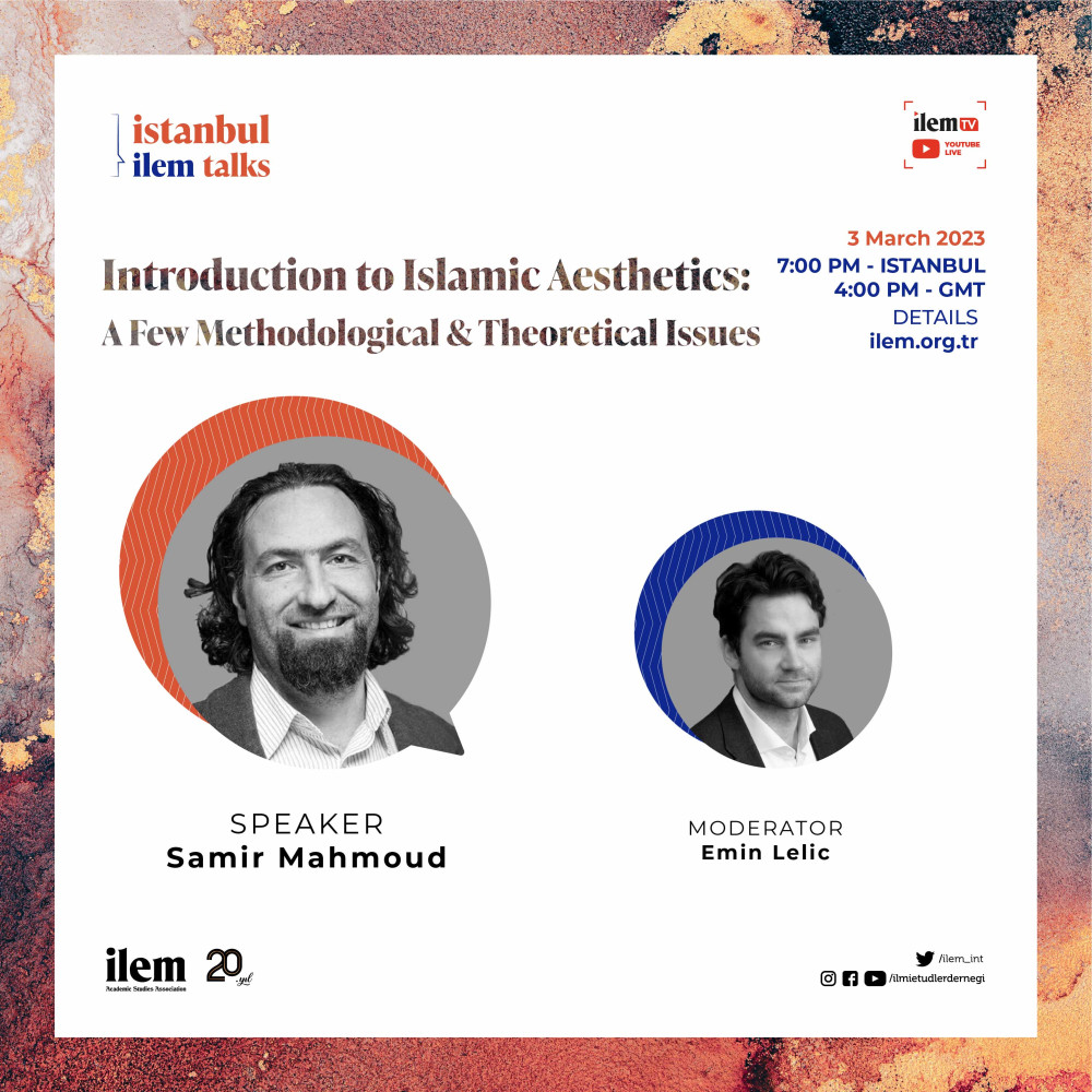 ILEM Istanbul Talks 12 - "Introduction to Islamic Aesthetics"