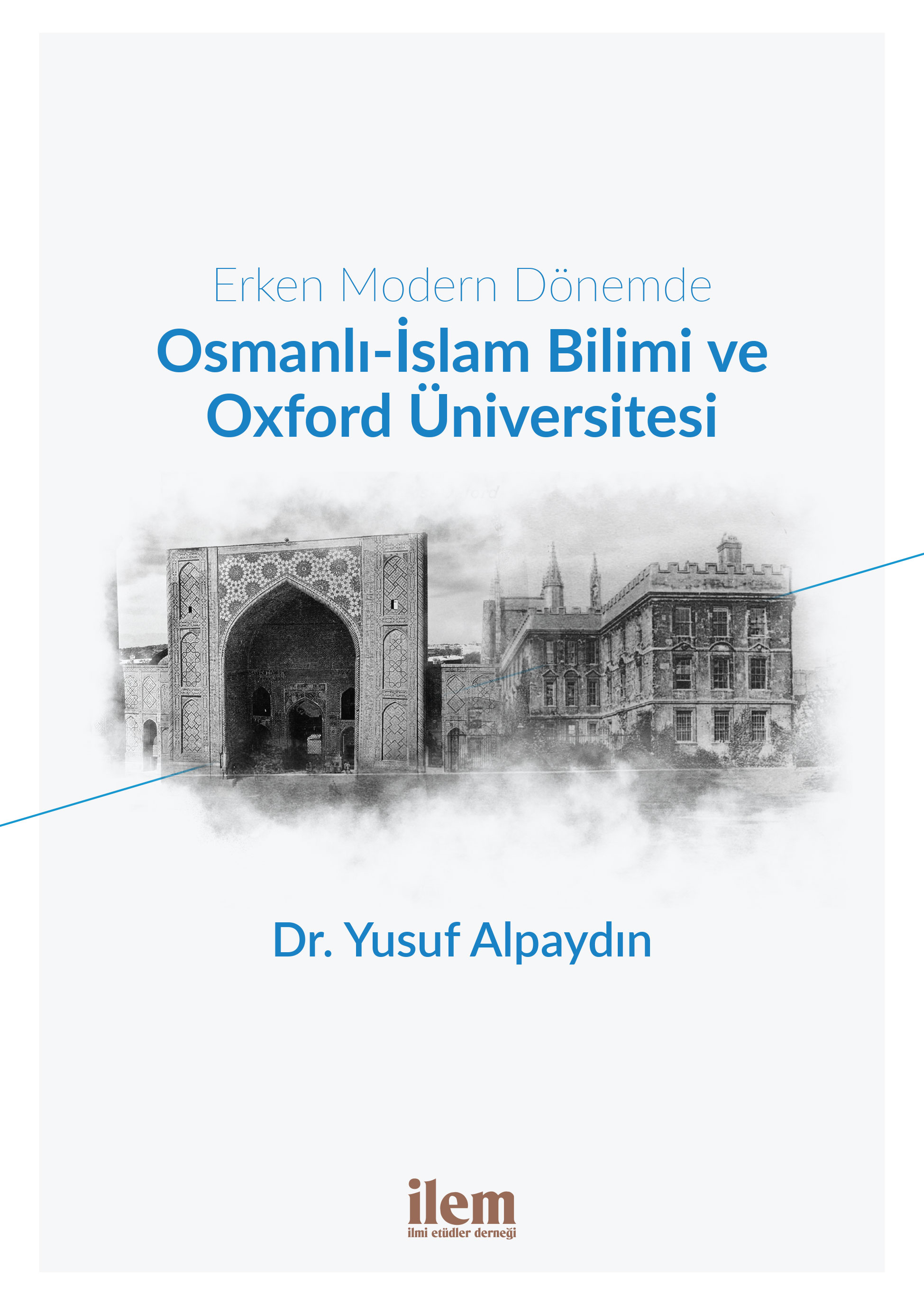 Erken Modern Dönemde Osmanlı-İslam Bilimi ve Oxford Üniversitesi
