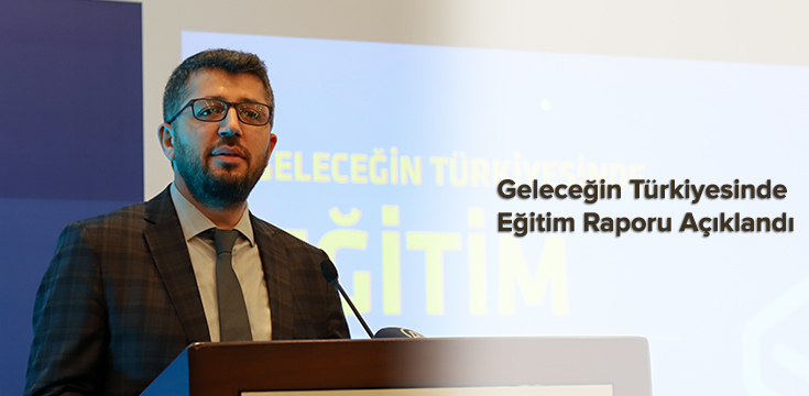 Geleceğin Türkiyesi Projesinin İlk Raporu Açıklandı